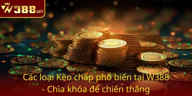 Kèo chấp - Bí quyết chiến thắng trong cá cược thể thao cùng W388 2 Cac Loai Keo Chap Pho Bien Tai W388 Chia Khoa De Chien Thang