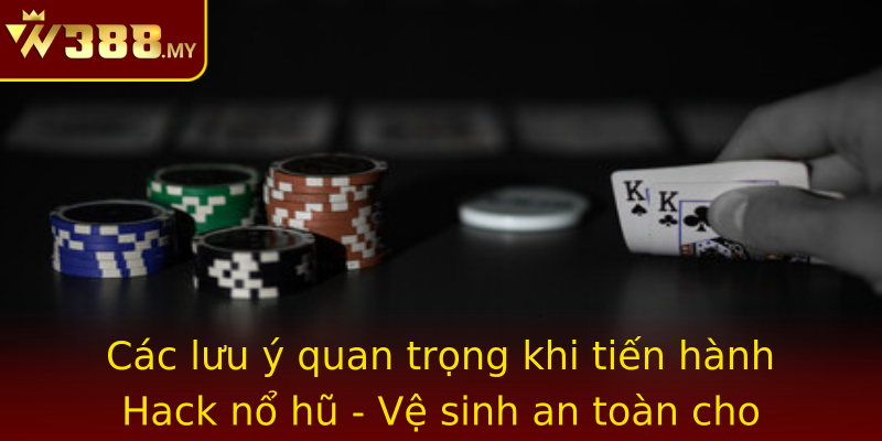 Khám phá chiến lược Hack nổ hũ - Bí quyết chinh phục W388 3 Cac Luu Y Quan Trong Khi Tien Hanh Emhack No Huem Ve Sinh An Toan Cho Nguoi Choi