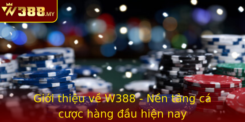 Giới thiệu về W388 - Nền tảng cá cược hàng đầu hiện nay