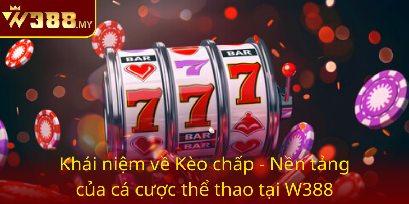 Kèo chấp - Bí quyết chiến thắng trong cá cược thể thao cùng W388 1 Khai Niem Ve Keo Chap Nen Tang Cua Ca Cuoc The Thao Tai W388 1
