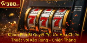 Kham Pha Bi Quyet Toi Uu Hoa Chien Thuat Voi Keo Rung Chien Thang Lien Tuc Cung W388
