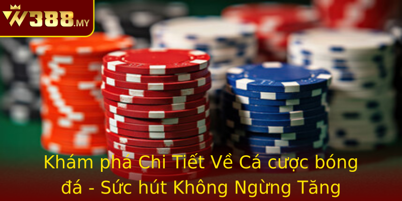 Khám Phá Cá cược bóng đá - Giao Cầu Thỏa Thú Vị Cùng W388 1 Kham Pha Chi Tiet Ve Strongca Cuoc Bong Astrong Suc Hut Khong Ngung Tang Truong Qua Thoi Gian