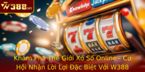 Kham Pha The Gioi Xo So Online Co Hoi Nhan Loi Loi Ac Biet Voi W388