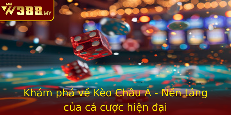 Kèo Châu Á - Bí quyết chiến thắng trong cá độ bóng đá cùng W388 1 Kham Pha Ve Strongkeo Chau Astrong Nen Tang Cua Ca Cuoc Hien Ai