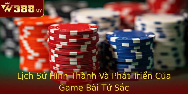 Lịch Sử Hình Thành Và Phát Triển Của Game Bài Tứ Sắc