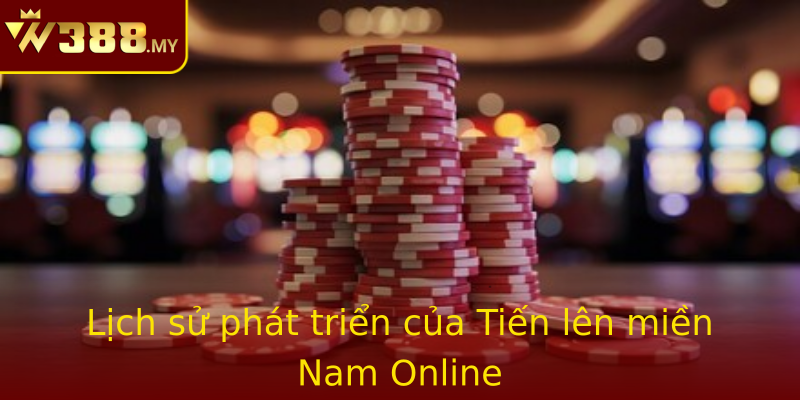 Lịch sử phát triển của Tiến lên miền Nam Online