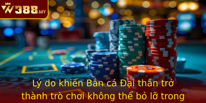 Chiến thắng Bắn cá Đại thần - Trải nghiệm đỉnh cao cùng W388 2 Ly Do Khien Strongban Ca Ai Thanstrong Tro Thanh Tro Choi Khong The Bo Lo Trong Cong Ong Game Thu