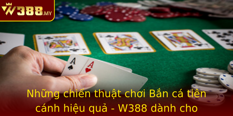 Những chiến thuật chơi Bắn cá tiên cánh hiệu quả - W388 dành cho người mới và dân chuyên nghiệp