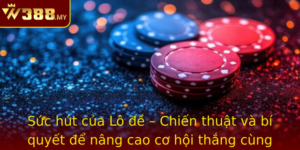 Suc Hut Cua Lo E Chien Thuat Va Bi Quyet E Nang Cao Co Hoi Thang Cung W388