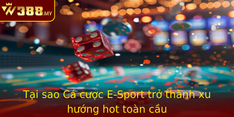 Tai Sao Strongca Cuoc E Sportstrong Tro Thanh Xu Huong Hot Toan Cau